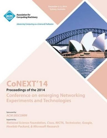 CoNEXT 14 10th International Conference on Emerging EXperiments and Technologies by Conext 14 Committee 9781450334396