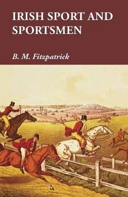 Irish Sport and Sportsmen by B M Fitzpatrick 9781473327474
