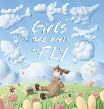 Girls are Born to Fly by Bj Lewis 9798985179514
