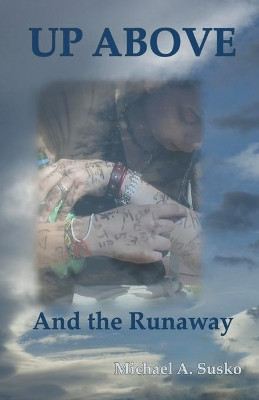 Up Above and the Runaway by Michael A Susko 9781393023791
