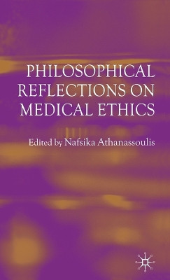 Philosophical Reflections on Medical Ethics by Nafsika Athanassoulis 9781403945273