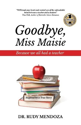 Goodbye, Miss Maisie by Dr Rudy Mendoza 9781637920213
