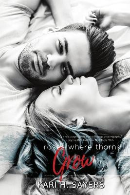 Roses Where Thorns Grow by Kari H Sayers 9781680468342