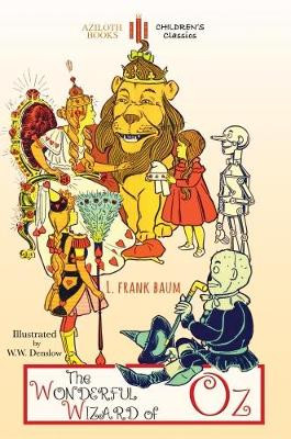 The Wonderful Wizard of Oz: unabridged and illustrated by L. Frank Baum 9781911405542