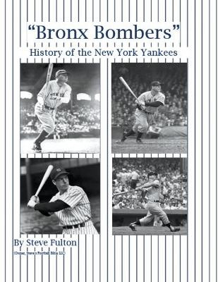 Bronx Bombers History of the New York Yankees by Steve Fulton 9798215133484