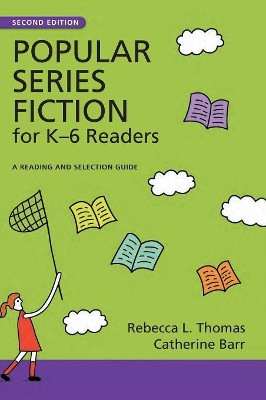 Popular Series Fiction for K-6 Readers: A Reading and Selection Guide, 2nd Edition by Rebecca L. Thomas 9781591586593