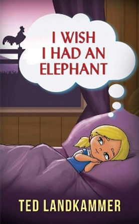 I Wish I Had an Elephant by Ted Landkammer 9781961908758