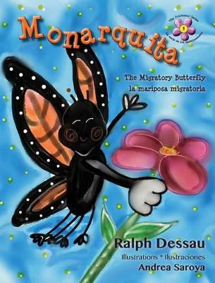 Monarquita: The Migratory Butterfly * La Mariposa Migratoria by Ralph Dessau 9789962690948