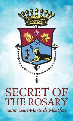 The Secret Of The Rosery Hardcover by Louis de Montfort 9781639234493