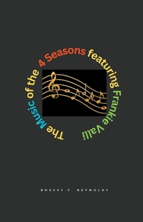 The Music of the 4 Seasons by Robert F Reynolds 9798201528058