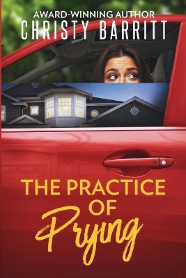 The Practice of Prying by Christy Barritt 9798869284471