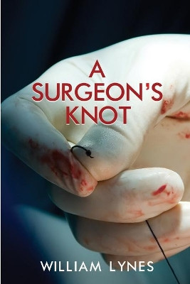 A Surgeon's Knot by William Lynes 9781684334322