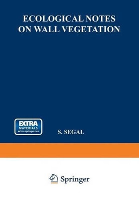 Ecological Notes on Wall Vegetation by S. Segal 9789401758024