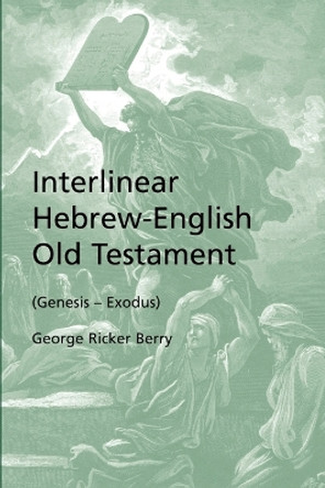Interlinear Hebrew-English Old Testament (Genesis - Exodus) by George Ricker Berry 9781933993522