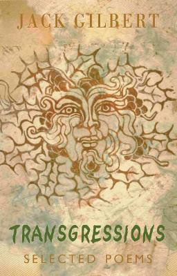 Trangressions: Selected Poems by Jack Gilbert 9781852247522