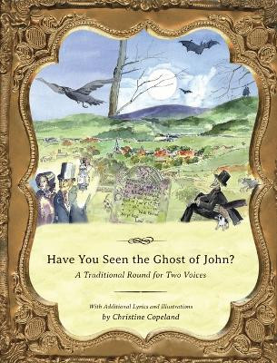 Have You Seen the Ghost of John?: A Traditional Round for Two Voices by Christine Copeland 9798990546707