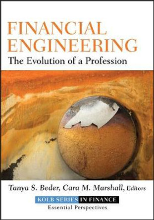 Financial Engineering: The Evolution of a Profession by Tanya S. Beder