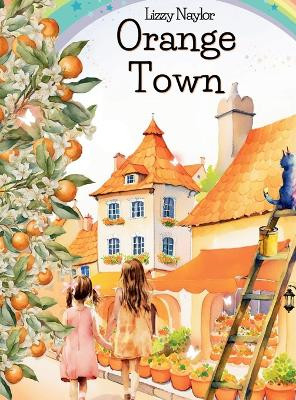 Orange Town (hardcover) by Lizzy Naylor 9781738039548