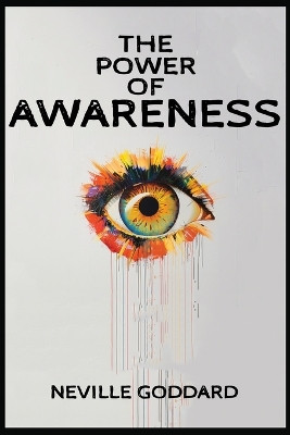 The Power of Awareness by Neville Goddard 9798869261427
