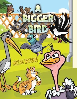 A Bigger Bird by Keith Brown 9781035852147