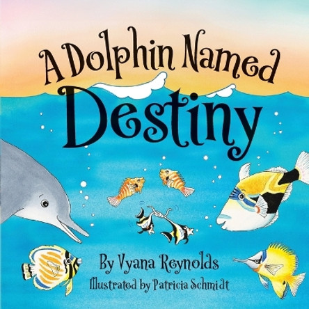 A Dolphin Named Destiny by Vyana Reynolds 9798986274843