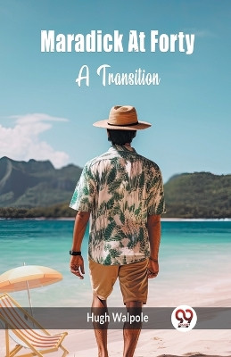 Maradick At Forty A Transition by Hugh Walpole 9789363055315