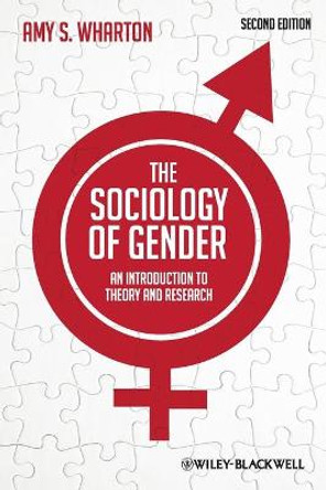 The Sociology of Gender: An Introduction to Theory and Research by Amy S. Wharton