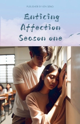 Enticing Affection Season one by Ken Seng 9798227529152