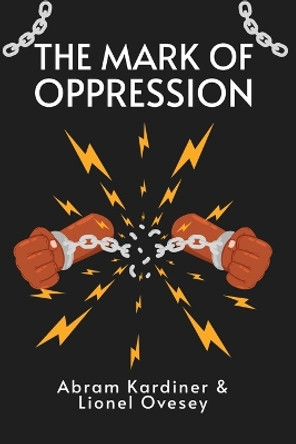 The Mark of Oppression: Explorations in the Personality of the American Negro Paperback by Abram Kardiner 9781639230334
