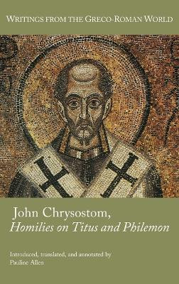 John Chrysostom, Homilies on Titus and Philemon by Pauline Allen 9781628374971