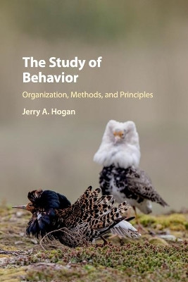 The Study of Behavior: Organization, Methods, and Principles by Jerry A. Hogan 9781316642191