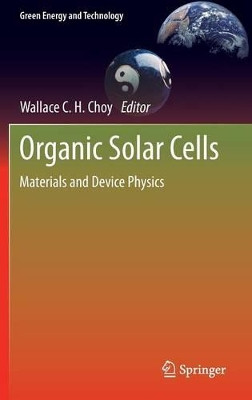 Organic Solar Cells: Materials and Device Physics by Wallace C. H. Choy 9781447148227