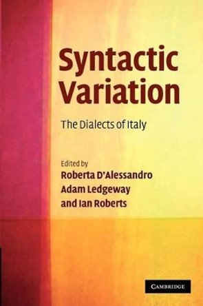 Syntactic Variation: The Dialects of Italy by Roberta D'Alessandro 9781107404878