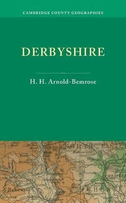 Derbyshire by H. H. Arnold-Bemrose 9781107637337