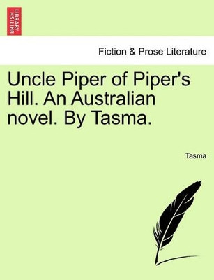 Uncle Piper of Piper's Hill. an Australian Novel. by Tasma. by Tasma 9781241200671