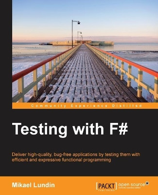 Testing with F# by Mikael Lundin 9781784391232