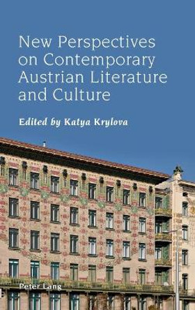 New Perspectives on Contemporary Austrian Literature and Culture by Katya Krylova 9783034319843
