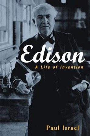 Edison: A Life of Invention by Paul Israel