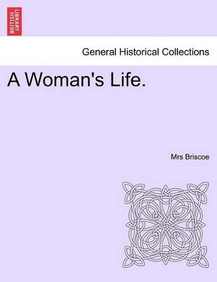 A Woman's Life. by Mrs Briscoe 9781241222963
