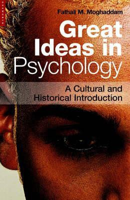 Great Ideas in Psychology: A Cultural and Historical Introduction by Fathali M. Moghaddam 9781851683796