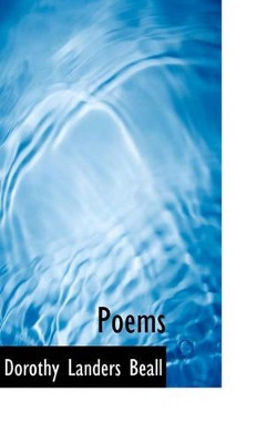 Poems by Dorothy Landers Beall 9781117519647