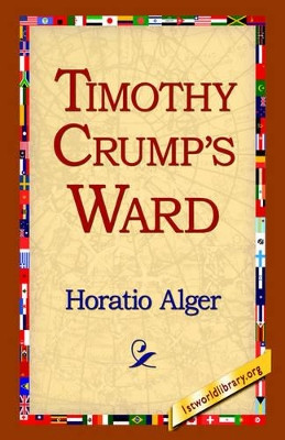 Timothy Crump's Ward by Horatio Alger 9781421814513