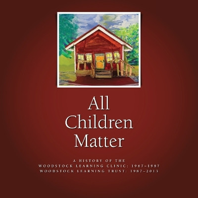 All Children Matter by Woodstock Learning Clinic 9781935052685