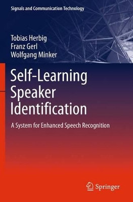 Self-Learning Speaker Identification: A System for Enhanced Speech Recognition by Tobias Herbig 9783642268809