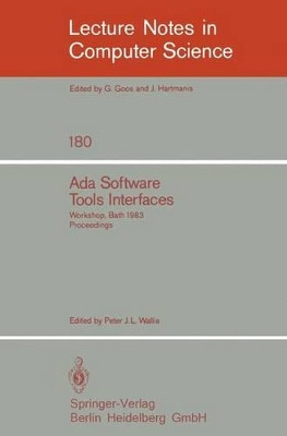 Ada Software Tools Interfaces: Workshop, Bath, July 13-15, 1983. Proceedings by Peter J.L. Wallis 9783540138785