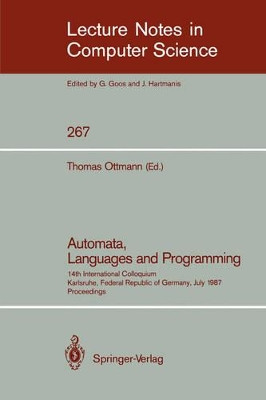 Automata, Languages and Programming: 14th International Colloquium, Karlsruhe, Federal Republic of Germany, July 13-17, 1987. Proceedings by Thomas Ottmann 9783540180883