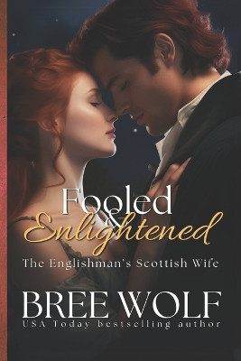 Fooled & Enlightened: The Englishman's Scottish Wife by Bree Wolf 9783964820617