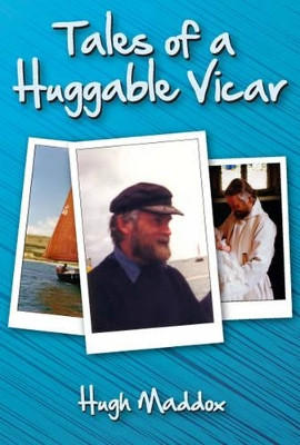 Tales of a Huggable Vicar by Hugh Maddox 9781780352152