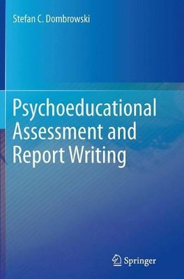 Psychoeducational Assessment and Report Writing by Stefan C. Dombrowski 9781493948079