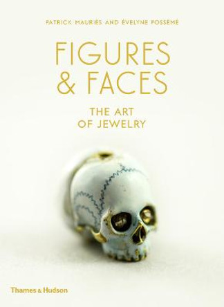 Figures & Faces: The Art of Jewelry by Patrick Mauries